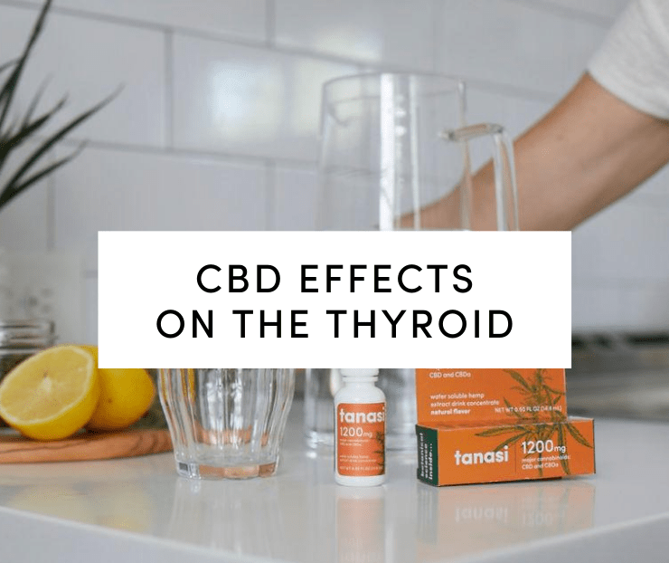 CBD Effects on Thyroid: Tanasi CBD water soluble on counter next to glass