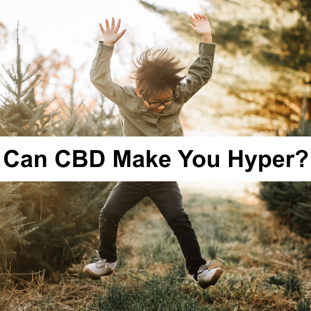 Can CBD Make You Hyper?