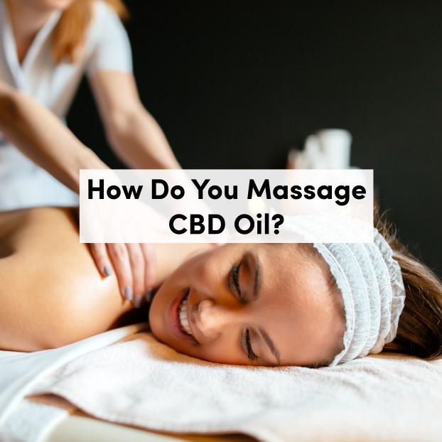 How Do You Massage CBD Oil?
