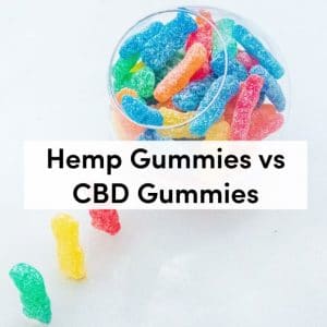 Hemp Gummies vs CBD Gummies