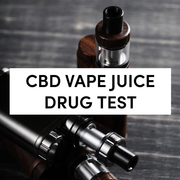 CBD Vape Juice Drug Test